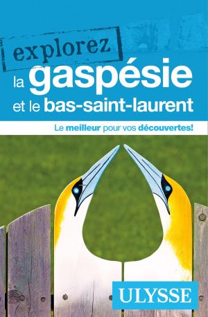 Book cover of Explorez la Gaspésie et le Bas-Saint-Laurent