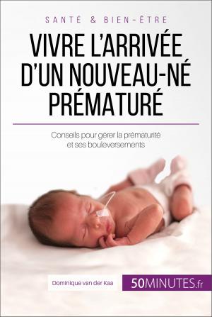 Book cover of Vivre l'arrivée d'un nouveau-né prématuré