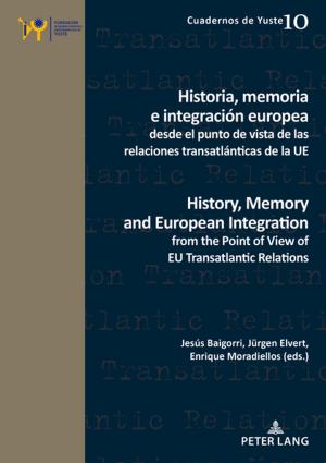 Cover of Historia, memoria e integración europea desde el punto de vista de las relaciones transatlánticas de la UE / History, Memory and European Integration from the Point of View of EU Transatlantic Relations