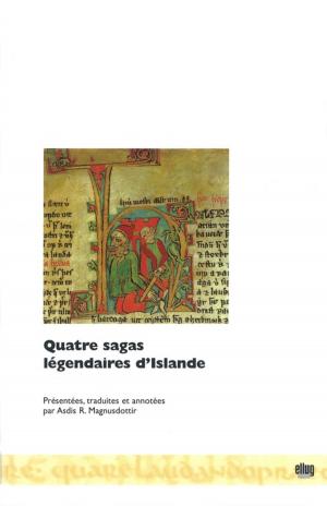 Cover of the book Quatre sagas légendaires d'Islande by Pierre Brunel