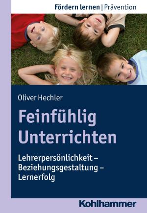 Cover of the book Feinfühlig Unterrichten by Eva-Maria Biermann-Ratjen, Jochen Eckert, Harald Freyberger, Rita Rosner, Günter H. Seidler, Rolf-Dieter Stieglitz, Bernhard Strauß