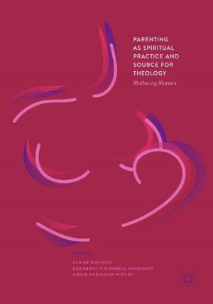 Cover of the book Parenting as Spiritual Practice and Source for Theology by Elihu Katz, Elihu Katz, Christopher Ali, Joohan Kim, [Larry Gross, Arlene Luck