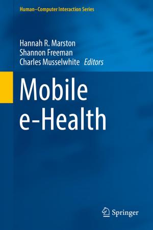 Cover of the book Mobile e-Health by Genesis T. Yengoh, David Dent, Lennart Olsson, Anna E. Tengberg, Compton J. Tucker III