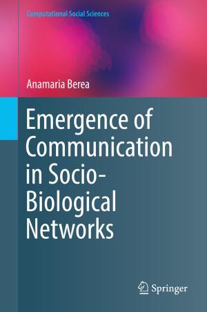 Cover of the book Emergence of Communication in Socio-Biological Networks by Jurgita Bruneckienė, Irena Pekarskienė, Oksana Palekienė, Jūratė Šovienė, Andrius Guzavičius