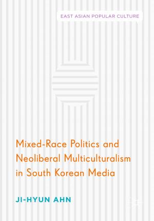 Cover of the book Mixed-Race Politics and Neoliberal Multiculturalism in South Korean Media by Tomasz Kamusella
