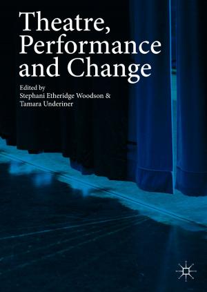 Cover of the book Theatre, Performance and Change by 