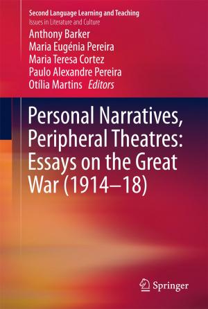 Cover of the book Personal Narratives, Peripheral Theatres: Essays on the Great War (1914–18) by Tianqing Zhu, Gang Li, Wanlei Zhou, Philip S. Yu