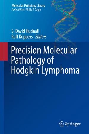 Cover of the book Precision Molecular Pathology of Hodgkin Lymphoma by Jaroslav Koča, Radka Svobodová Vařeková, Lukáš Pravda, Karel Berka, Stanislav Geidl, David Sehnal, Michal Otyepka