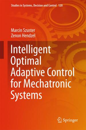 Cover of the book Intelligent Optimal Adaptive Control for Mechatronic Systems by Danielle Shawn Kurin