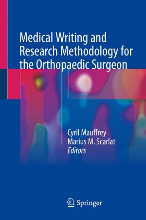 Cover of the book Medical Writing and Research Methodology for the Orthopaedic Surgeon by Michaela Schrage-Früh