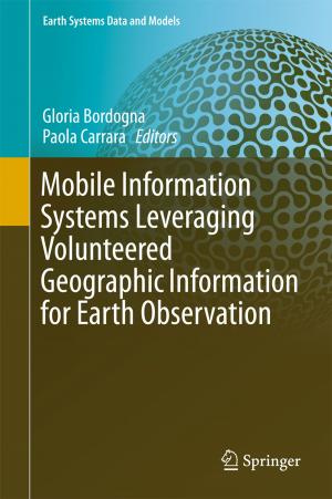 Cover of the book Mobile Information Systems Leveraging Volunteered Geographic Information for Earth Observation by David Steve Jacobs, Anna Bastian