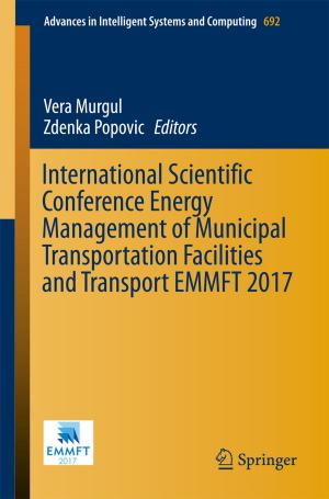 Cover of the book International Scientific Conference Energy Management of Municipal Transportation Facilities and Transport EMMFT 2017 by Gaotao Shi, Keqiu Li