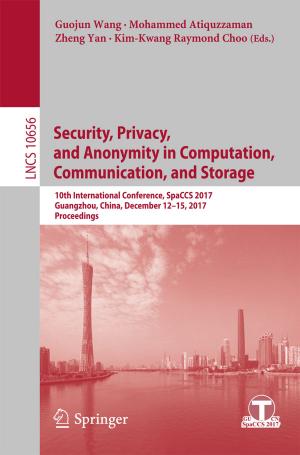 Cover of the book Security, Privacy, and Anonymity in Computation, Communication, and Storage by Aleksandra Klašnja-Milićević, Boban Vesin, Mirjana Ivanović, Zoran Budimac, Lakhmi C. Jain