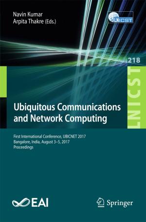 Cover of the book Ubiquitous Communications and Network Computing by Julian Sagebiel, Christian Kimmich, Malte Müller, Markus Hanisch, Vivek Gilani
