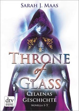 Cover of the book Throne of Glass – Celaenas Geschichte Novellas 1-5 by Hannah O'Brien