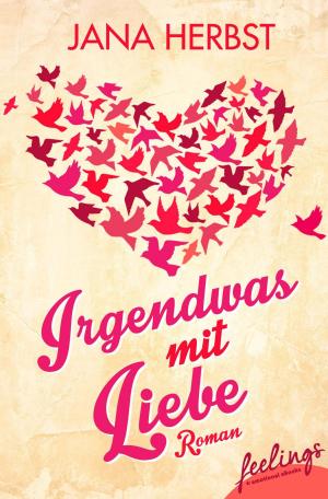 Cover of the book Irgendwas mit Liebe by Nina George