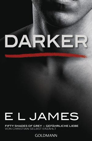 Cover of the book Darker - Fifty Shades of Grey. Gefährliche Liebe von Christian selbst erzählt by Wladimir Kaminer