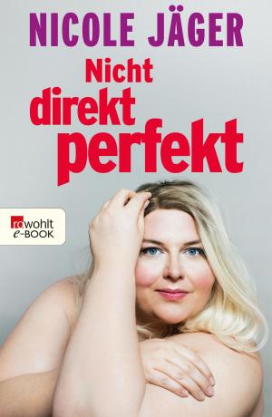 Cover of the book Nicht direkt perfekt by Rosamunde Pilcher