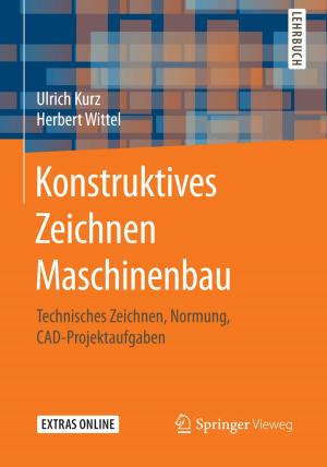 Cover of the book Konstruktives Zeichnen Maschinenbau by Stefan Scholz, Kristin Wellner, Regina Zeitner, Clemens Schramm, Marcus Hackel, Anne Hackel