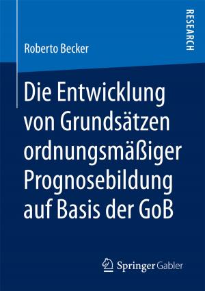 Book cover of Die Entwicklung von Grundsätzen ordnungsmäßiger Prognosebildung auf Basis der GoB