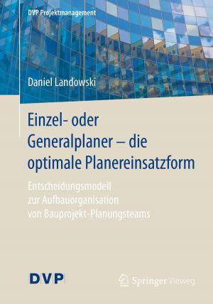 Cover of the book Einzel- oder Generalplaner - die optimale Planereinsatzform by Daniel Wollschläger