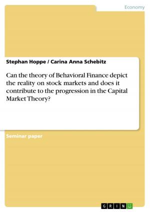 Cover of the book Can the theory of Behavioral Finance depict the reality on stock markets and does it contribute to the progression in the Capital Market Theory? by Valerie Berner