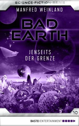 Cover of the book Bad Earth 10 - Science-Fiction-Serie by Peter Mennigen