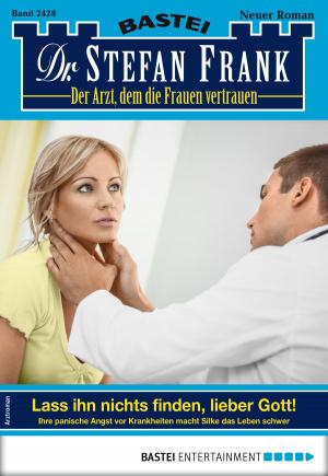 Cover of the book Dr. Stefan Frank 2428 - Arztroman by Stefan Frank