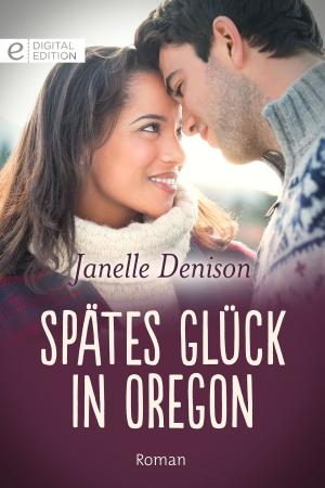 Cover of the book Spätes Glück in Oregon by Jennie Lucas, Carol Marinelli, Trish Morey