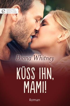 Cover of the book Küss ihn, Mami! by Sandra Marton