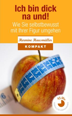 Cover of the book Ich bin dick - na und! Wie Sie selbstbewusst mit Ihrer Figur umgehen. by Emmanuel Tyokumbur