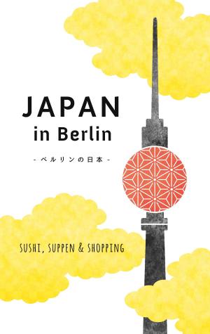 Cover of the book Japan in Berlin by Jörg Becker