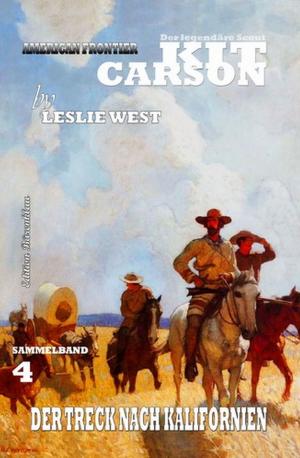 Cover of the book Kit Carson Sammelband #4 by Alfred Bekker, Wolf G. Rahn, Horst Friedrichs