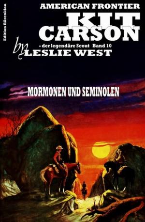Cover of the book Kit Carson #10: Mormonen und Seminolen by Horst Bosetzky