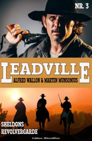 Cover of the book LEADVILLE #3: Sheldons Revolvergarde by Leslie West