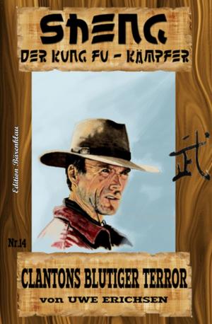 Cover of the book Sheng #14: Clantons blutiger Terror by Hans-Jürgen Raben