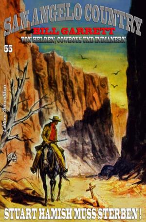 Cover of the book SAN ANGELO COUNTRY #55: Stuart Hamish muss sterben! by Glenn Stirling