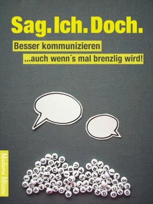 Cover of the book Sag. Ich. Doch. Besser kommunizieren – auch wenn´s mal brenzlig wird! by Ronald M. Hahn