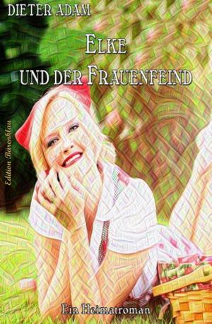 Cover of the book Elke und der Frauenfeind by Claas van Zandt