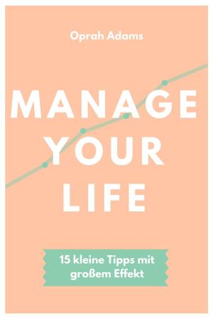 Cover of the book Manage your life by Eike Ruckenbrod
