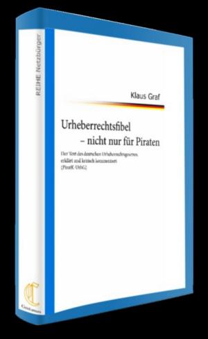 Cover of the book Urheberrechtsfibel - nicht nur für Piraten - 247 Seiten by Christiane Siegert