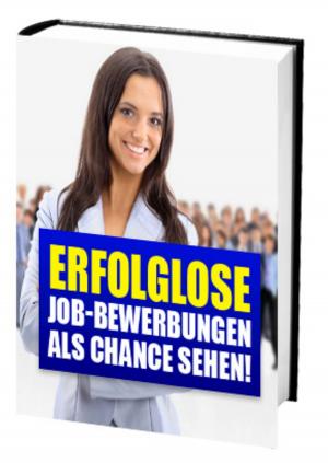 Book cover of Erfolglose Job-Bewerbungen als Chance sehen!