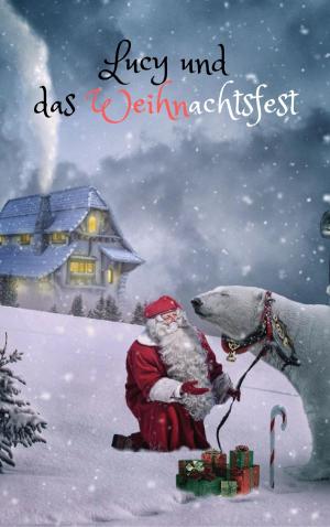 Cover of the book Lucy und das Weihnachtsfest by Antonio Rudolphios
