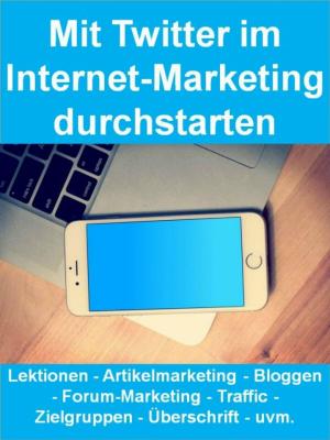 Cover of the book Mit Twitter im Internet-Marketing durchstarten (Twitter Marketing) by Johanna Vedral