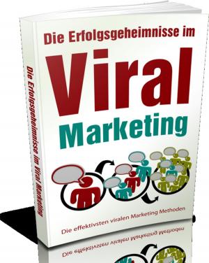 Cover of the book Die Erfolgsgeheimnisse im Viral Marketing by Tim Parotta