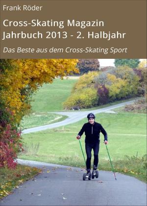 Cover of the book Cross-Skating Magazin Jahrbuch 2013 - 2. Halbjahr by Alina Frey