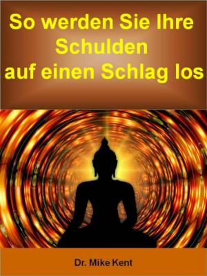 Cover of the book So werden Sie Ihre Schulden auf einen Schlag los by Curt Leuch