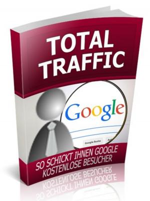 Cover of the book Total Traffic: die totale Traffic Beherrschung by Kai Althoetmar