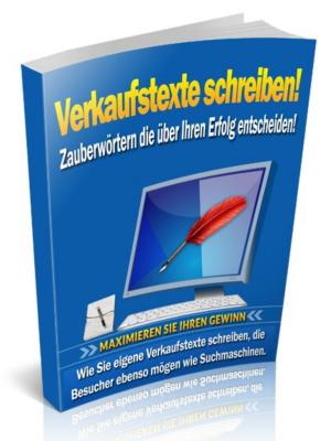 Cover of the book Verkaufstexte schreiben - Zauberwörtern die über Ihren Erfolg entscheiden! by Eberhard Weidner