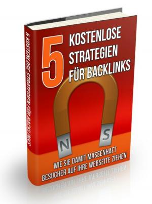 Cover of the book 5 kostenlose Strategien für Backlinks by Marta Ferreira